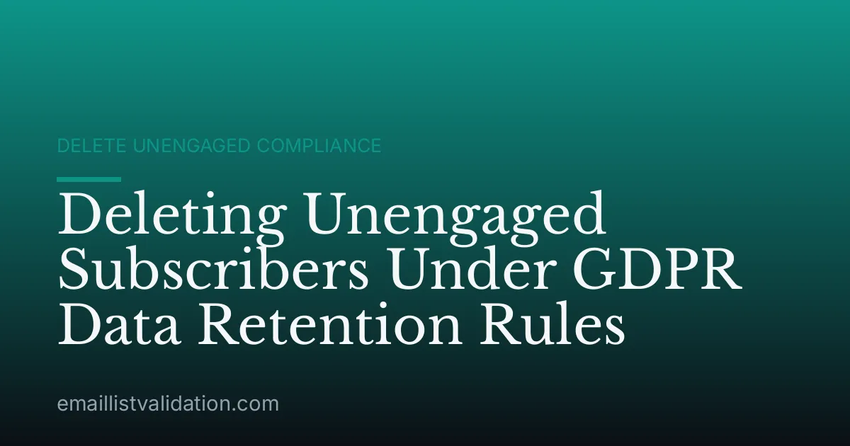 Deleting Unengaged Subscribers Under GDPR Data Retention Rules