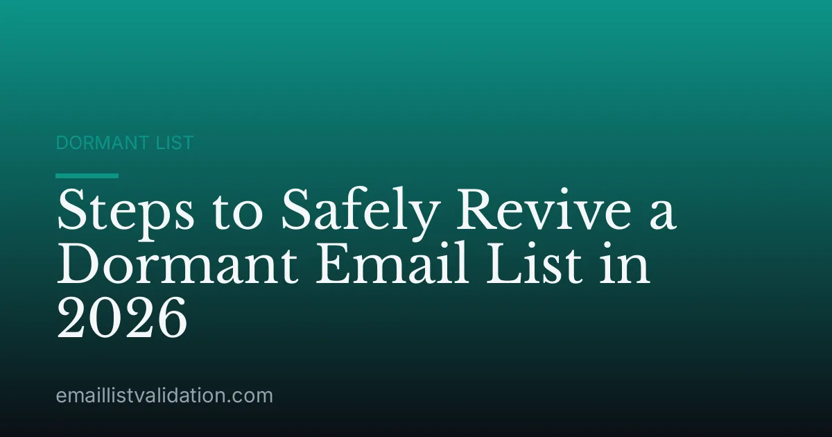 Steps to Safely Revive a Dormant Email List in 2026