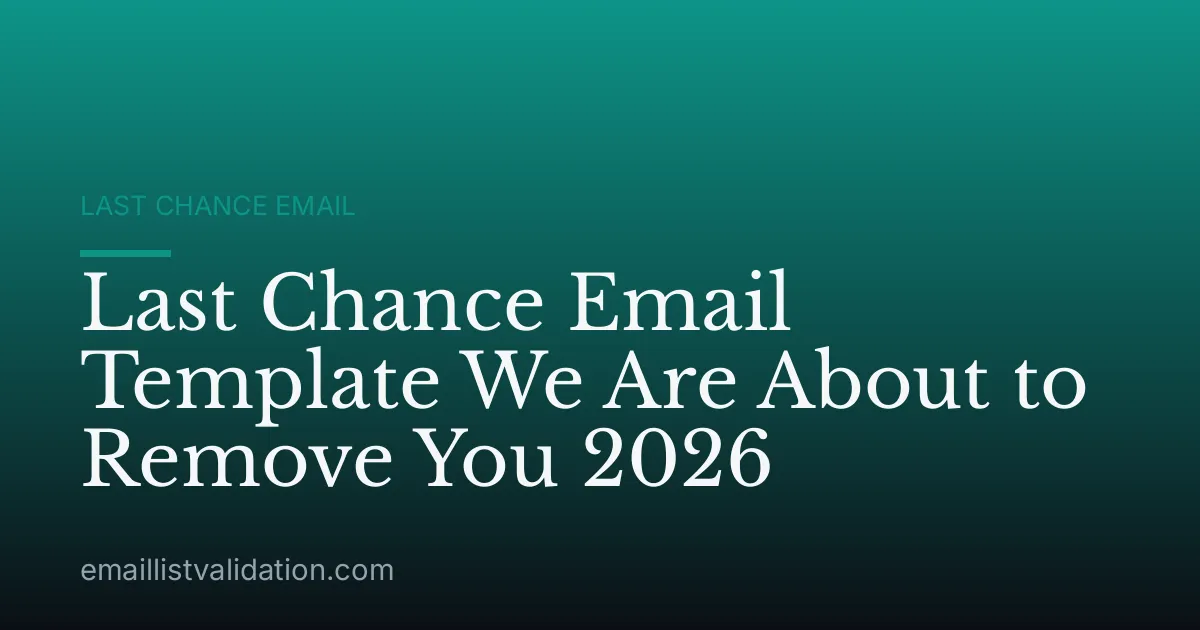 Last Chance Email Template We Are About to Remove You 2026