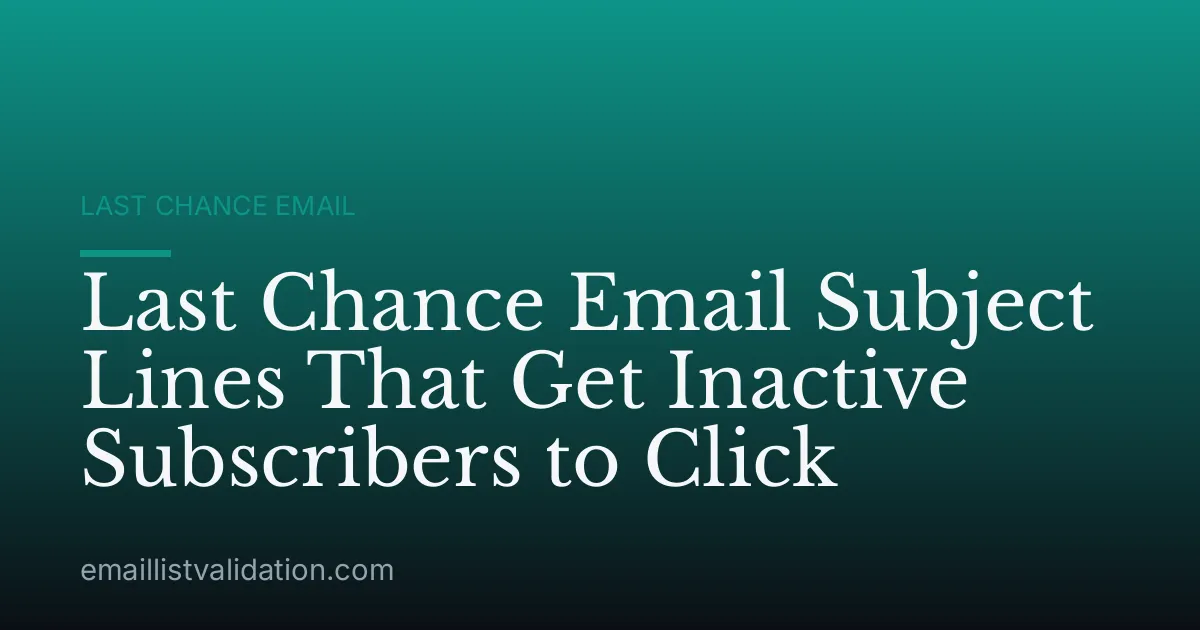 Last Chance Email Subject Lines That Get Inactive Subscribers to Click