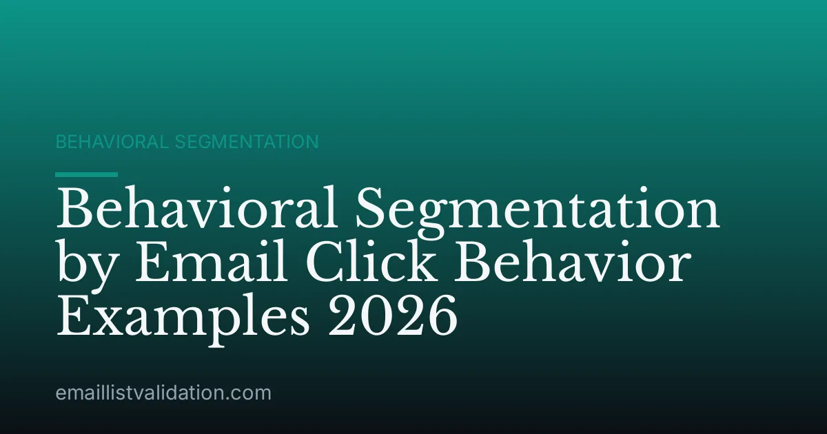 Behavioral Segmentation by Email Click Behavior Examples 2026