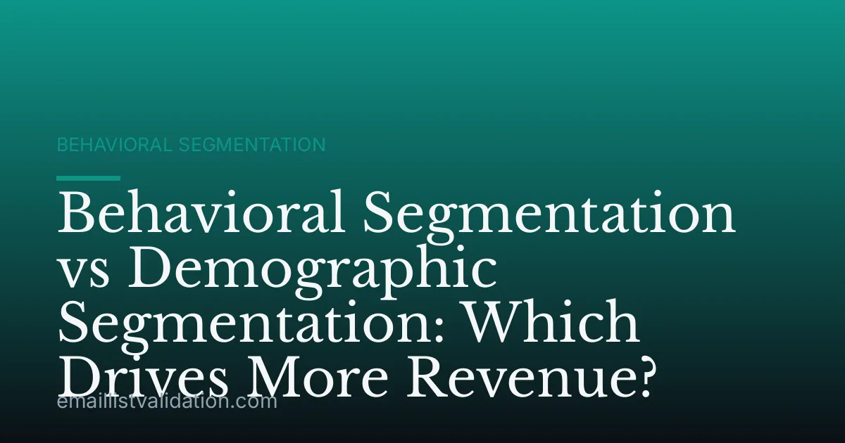 Behavioral Segmentation vs Demographic Segmentation: Which Drives More Revenue?