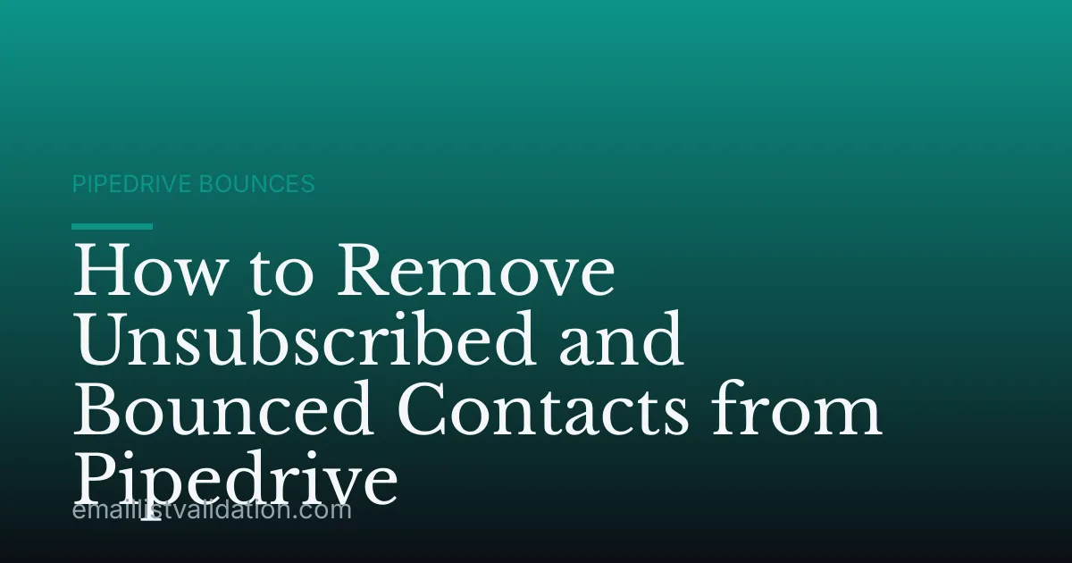 How to Remove Unsubscribed and Bounced Contacts from Pipedrive
