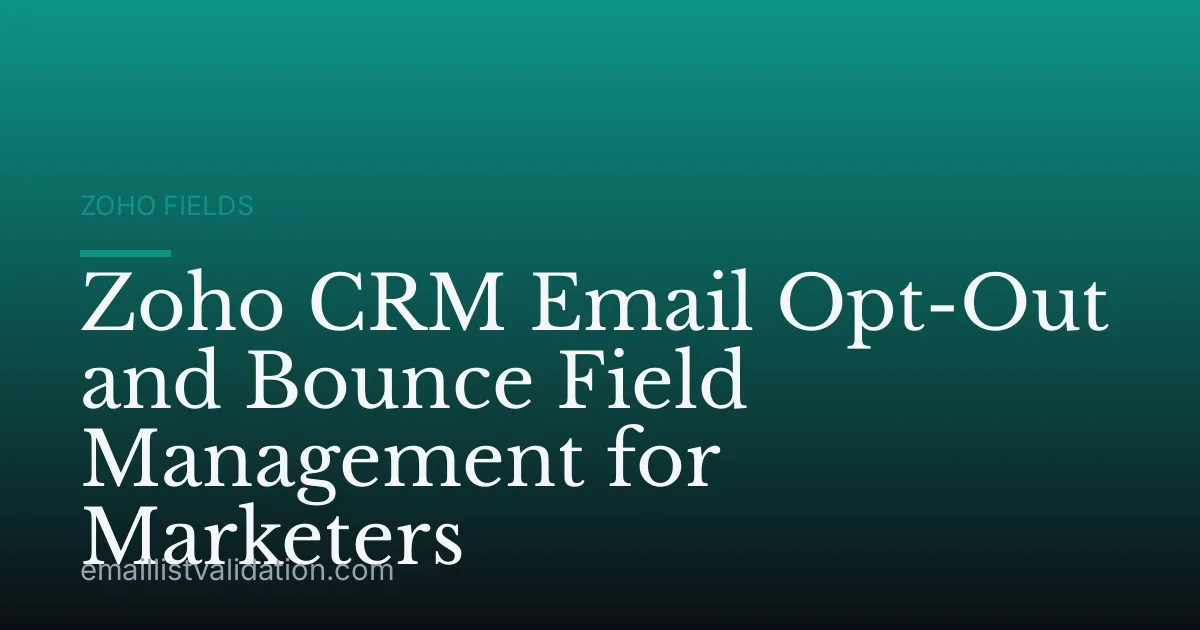 Zoho CRM Email Opt-Out and Bounce Field Management for Marketers