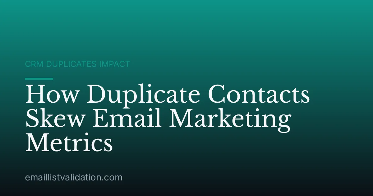 How Duplicate Contacts Skew Email Marketing Metrics