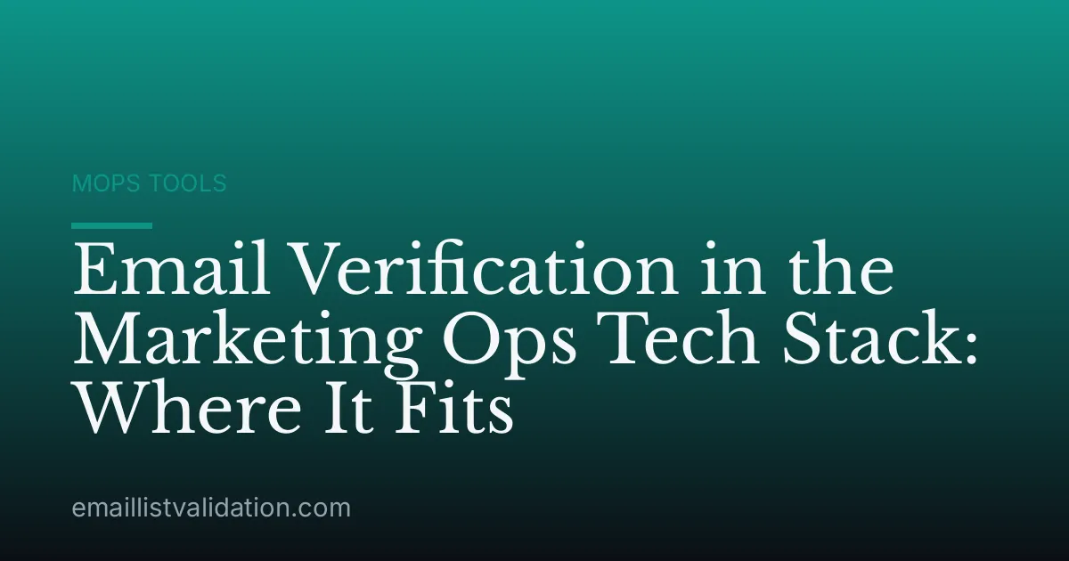 Email Verification in the Marketing Ops Tech Stack: Where It Fits