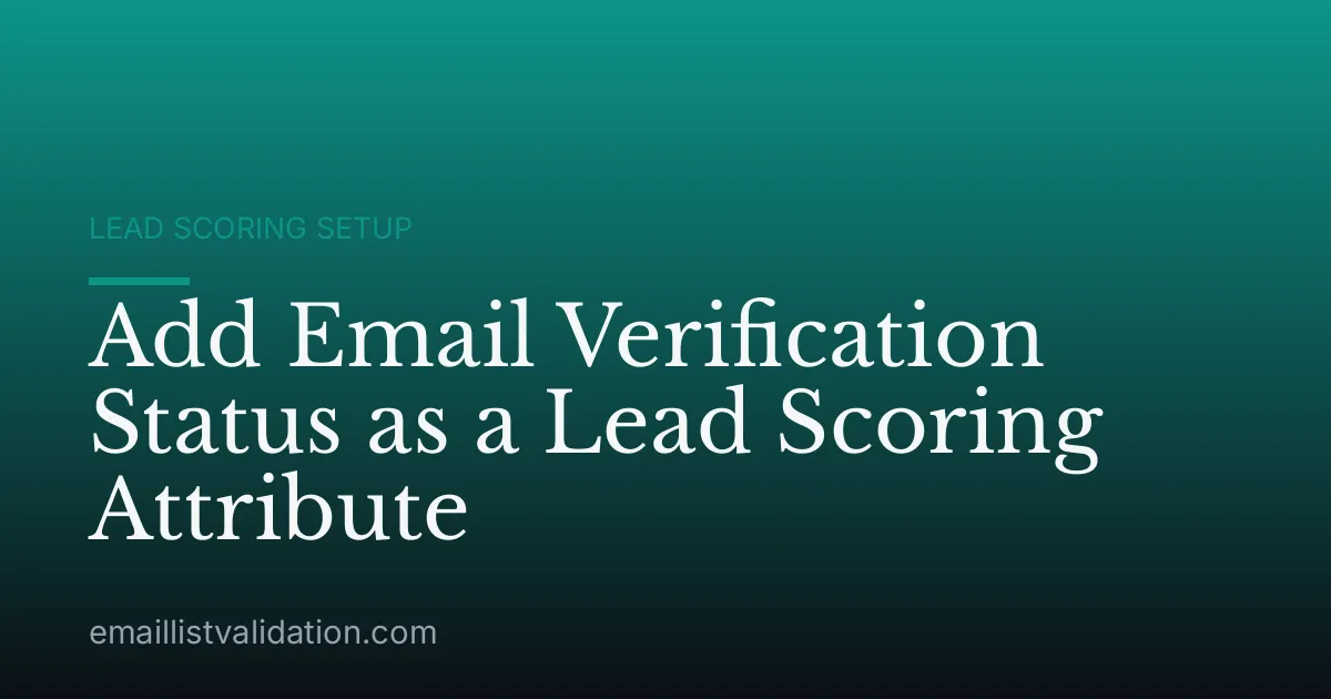 Add Email Verification Status as a Lead Scoring Attribute