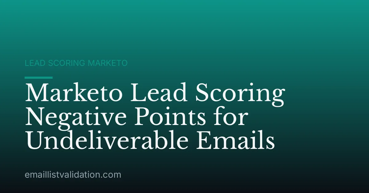 Marketo Lead Scoring Negative Points for Undeliverable Emails
