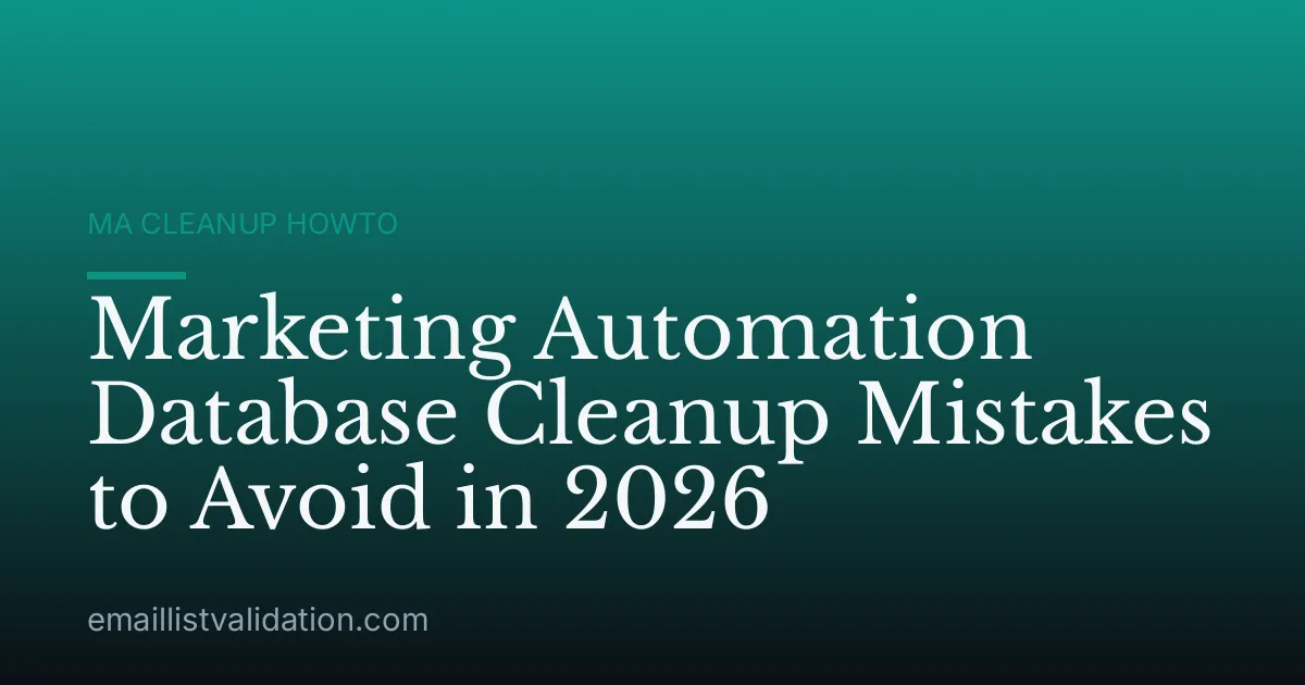 Marketing Automation Database Cleanup Mistakes to Avoid in 2026