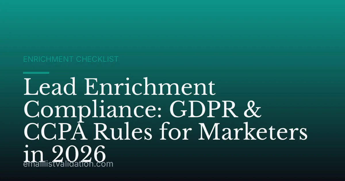 Lead Enrichment Compliance: GDPR & CCPA Rules for Marketers in 2026