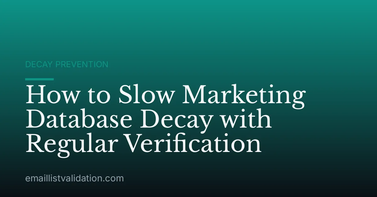 How to Slow Marketing Database Decay with Regular Verification