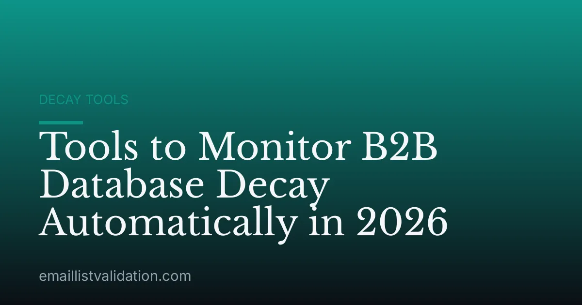 Tools to Monitor B2B Database Decay Automatically in 2026