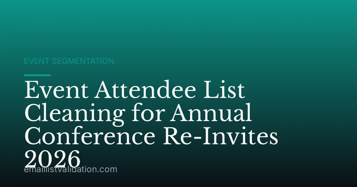Event Attendee List Cleaning for Annual Conference Re-Invites 2026