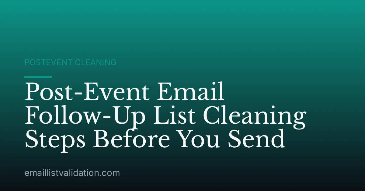 Post-Event Email Follow-Up List Cleaning Steps Before You Send