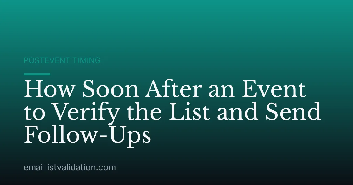 How Soon After an Event to Verify the List and Send Follow-Ups