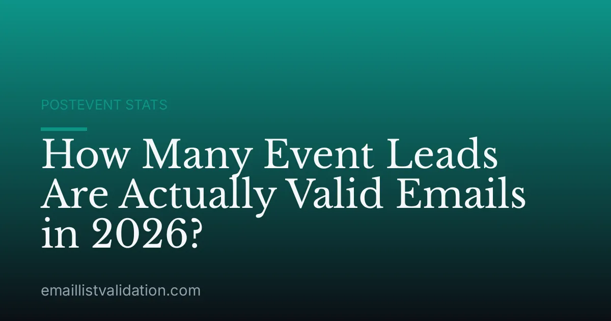 How Many Event Leads Are Actually Valid Emails in 2026?
