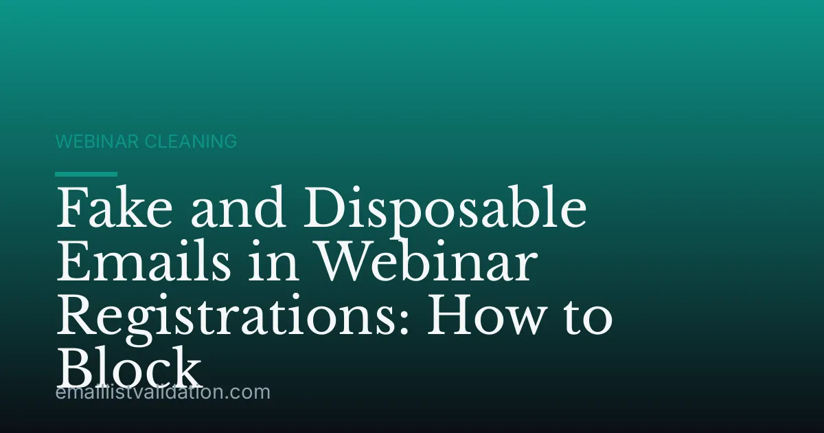 Fake and Disposable Emails in Webinar Registrations: How to Block