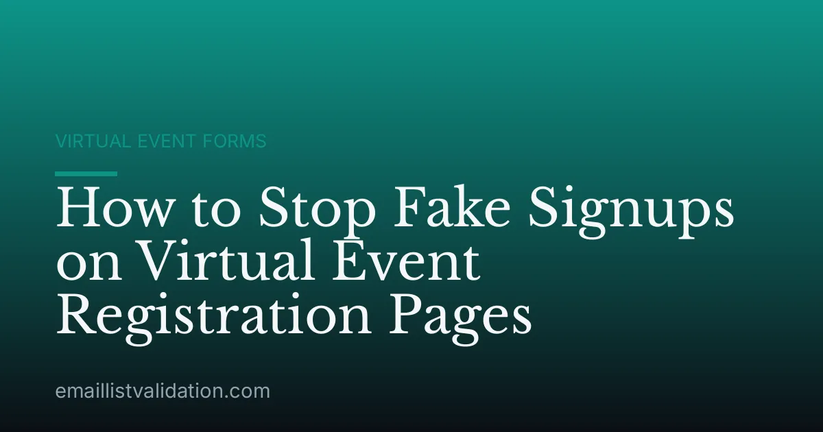 How to Stop Fake Signups on Virtual Event Registration Pages