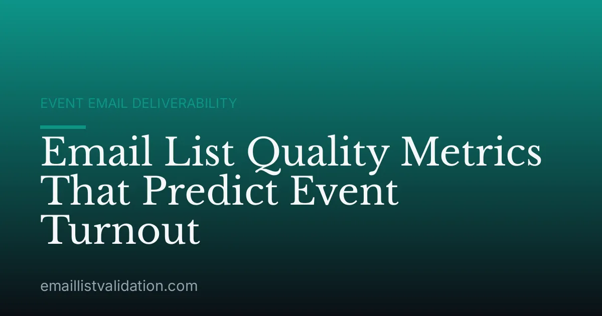 Email List Quality Metrics That Predict Event Turnout