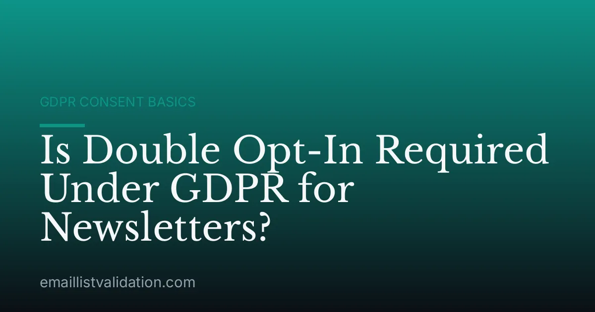 Is Double Opt-In Required Under GDPR for Newsletters?