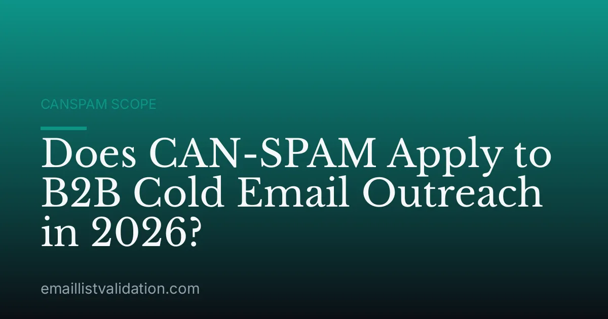 Does CAN-SPAM Apply to B2B Cold Email Outreach in 2026?
