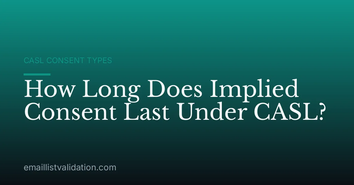 How Long Does Implied Consent Last Under CASL?