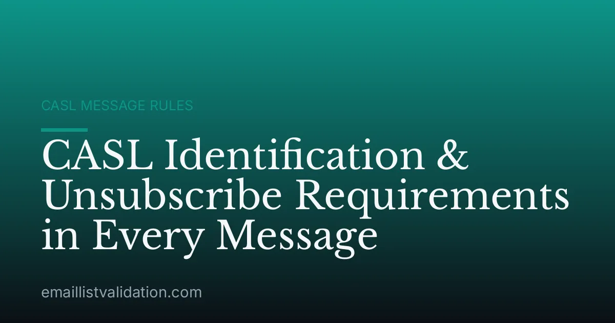 CASL Identification & Unsubscribe Requirements in Every Message