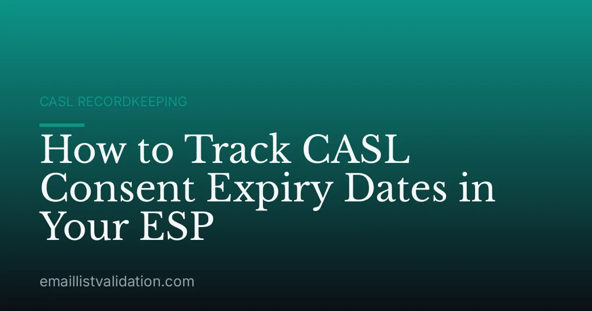 How to Track CASL Consent Expiry Dates in Your ESP