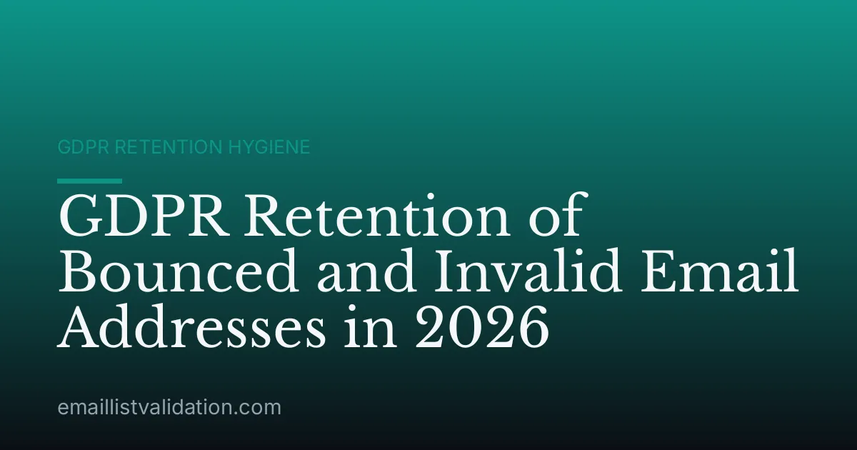 GDPR Retention of Bounced and Invalid Email Addresses in 2026