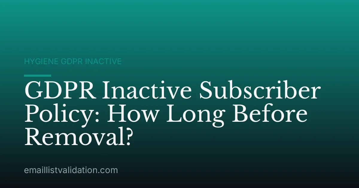 GDPR Inactive Subscriber Policy: How Long Before Removal?