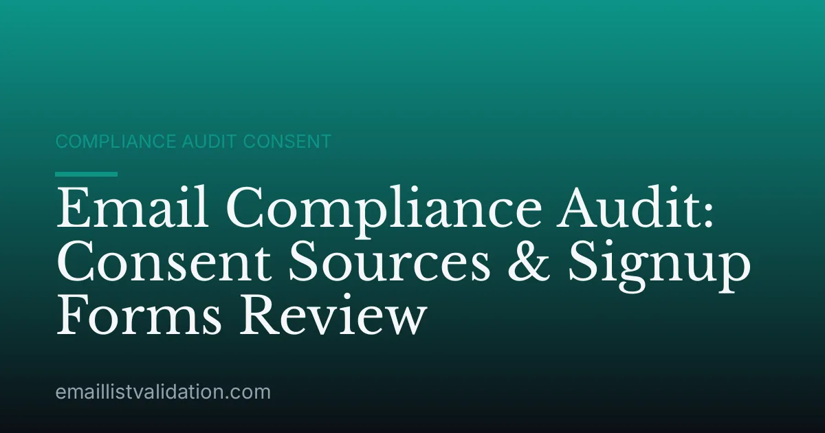 Email Compliance Audit: Consent Sources & Signup Forms Review