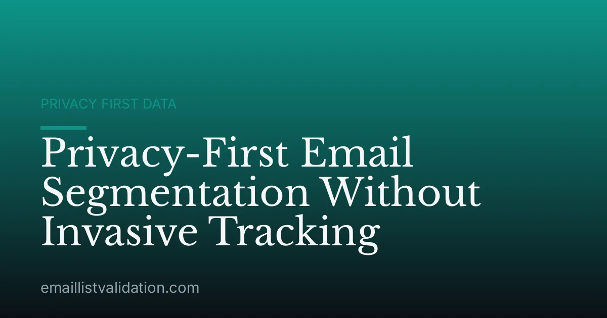 Privacy-First Email Segmentation Without Invasive Tracking