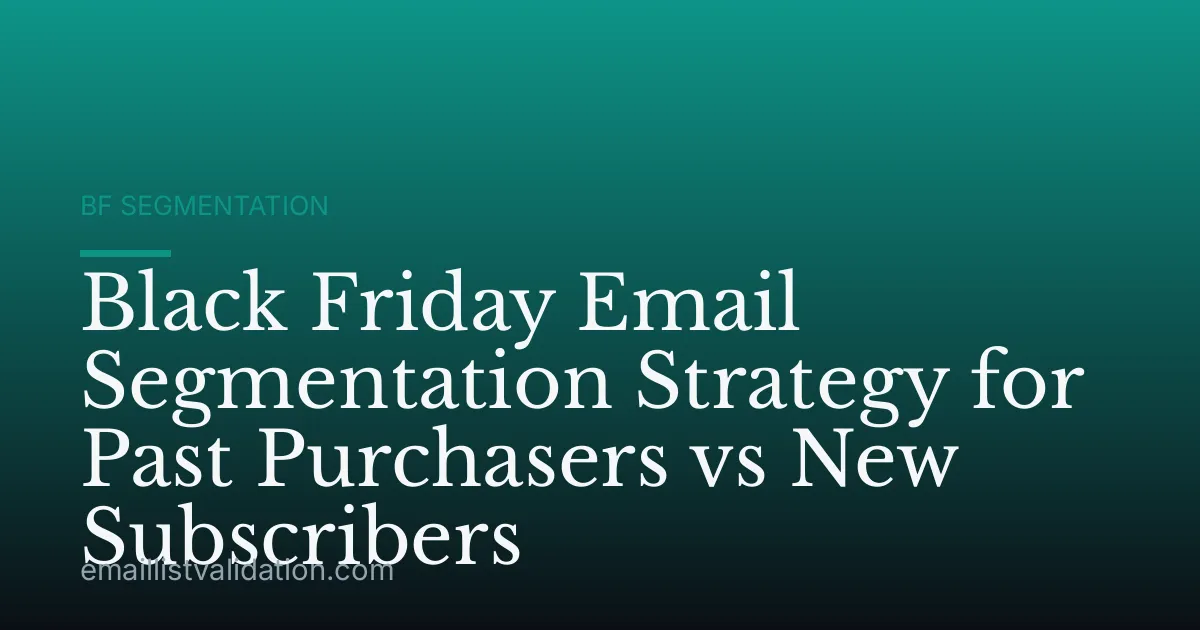 Black Friday Email Segmentation Strategy for Past Purchasers vs New Subscribers