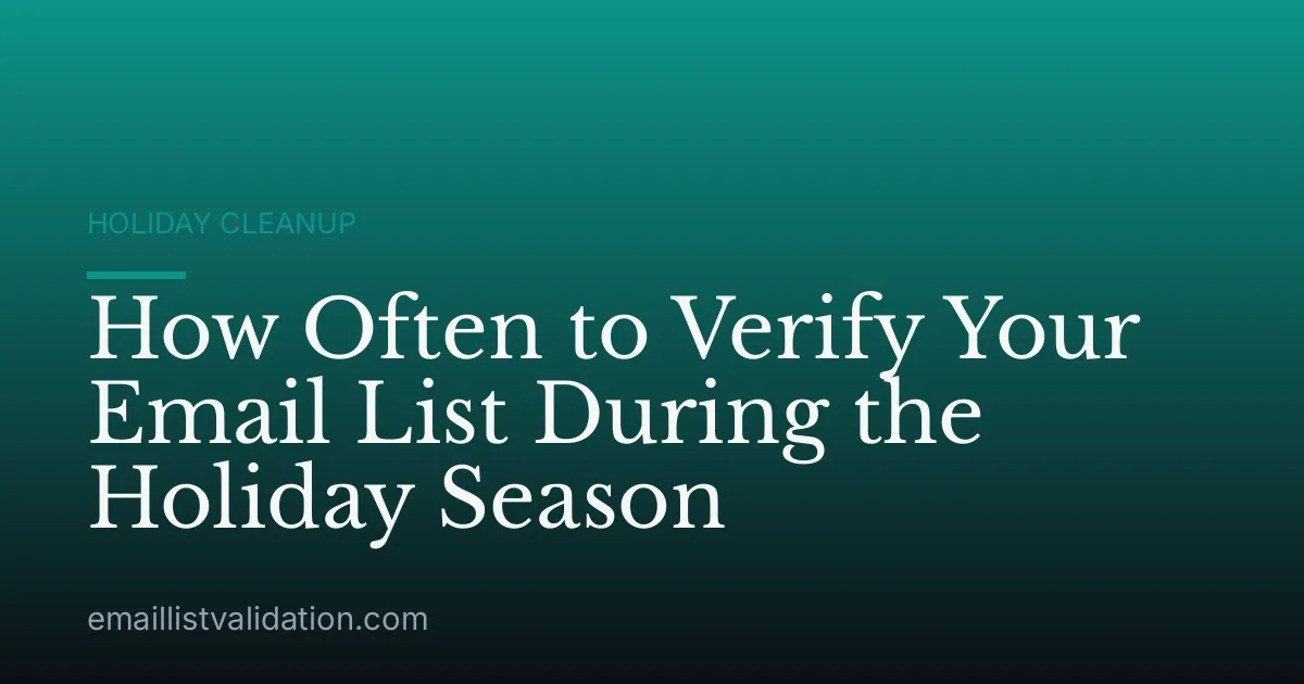 How Often to Verify Your Email List During the Holiday Season