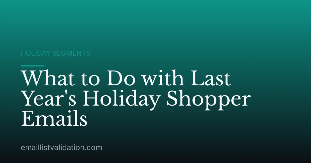 What to Do with Last Year's Holiday Shopper Emails