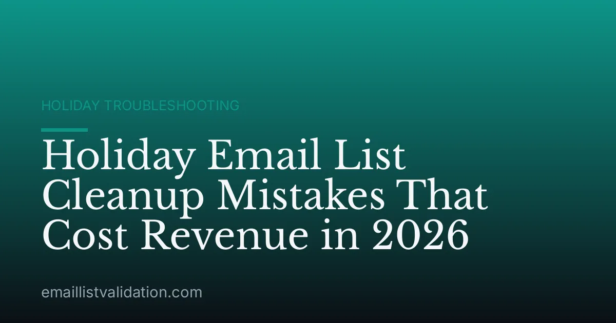 Holiday Email List Cleanup Mistakes That Cost Revenue in 2026