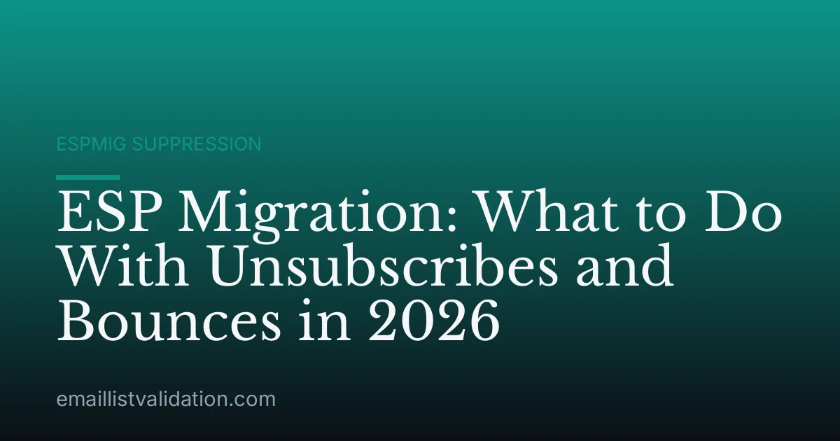 ESP Migration: What to Do With Unsubscribes and Bounces in 2026