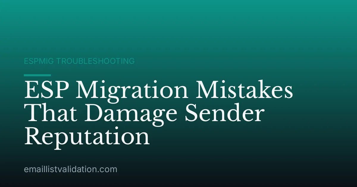 ESP Migration Mistakes That Damage Sender Reputation