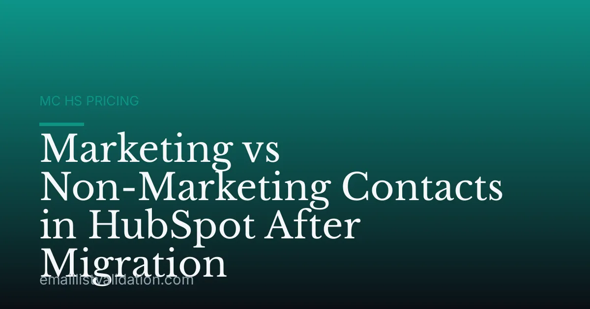 Marketing vs Non-Marketing Contacts in HubSpot After Migration