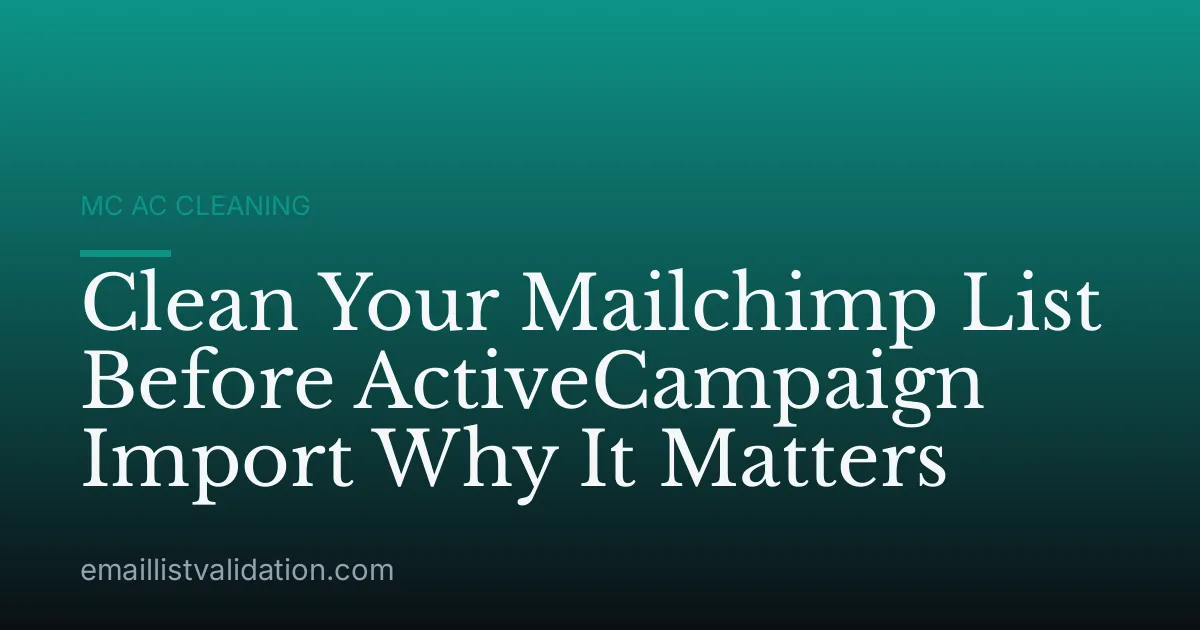 Clean Your Mailchimp List Before ActiveCampaign Import Why It Matters