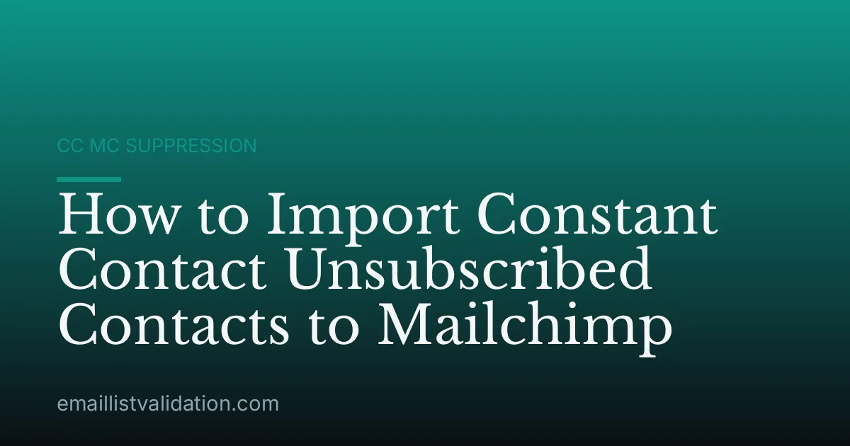 How to Import Constant Contact Unsubscribed Contacts to Mailchimp