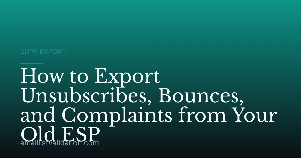 How to Export Unsubscribes, Bounces, and Complaints from Your Old ESP