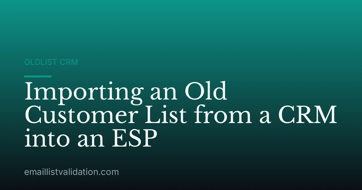 Importing an Old Customer List from a CRM into an ESP
