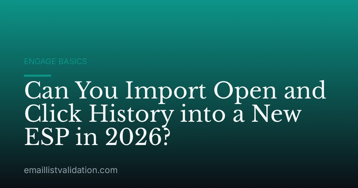 Can You Import Open and Click History into a New ESP in 2026?