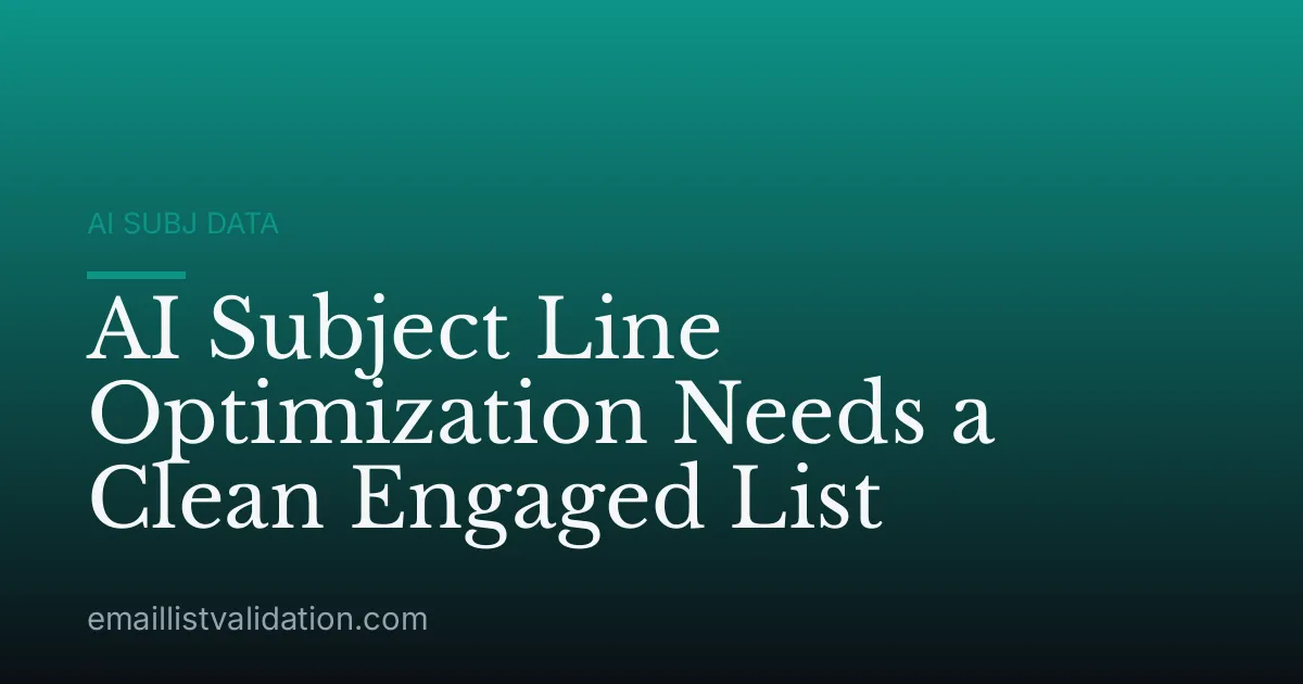 AI Subject Line Optimization Needs a Clean Engaged List