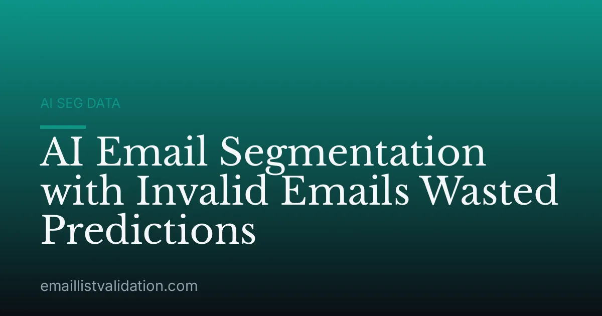AI Email Segmentation with Invalid Emails Wasted Predictions