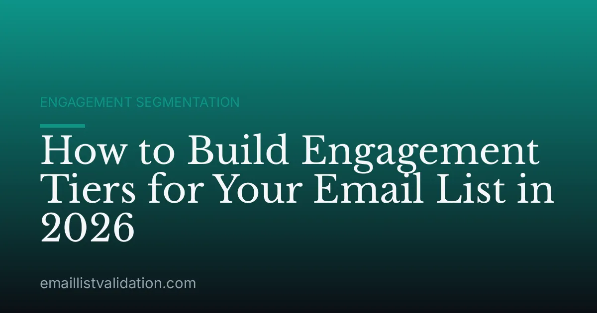 How to Build Engagement Tiers for Your Email List in 2026