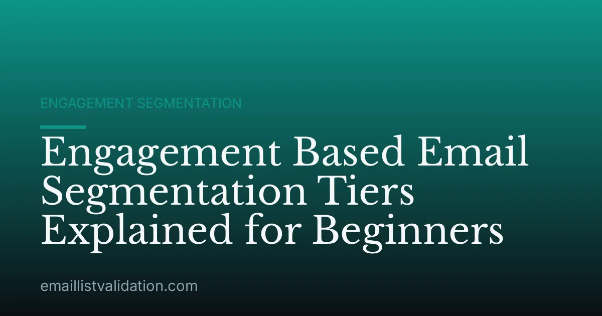 Engagement Based Email Segmentation Tiers Explained for Beginners