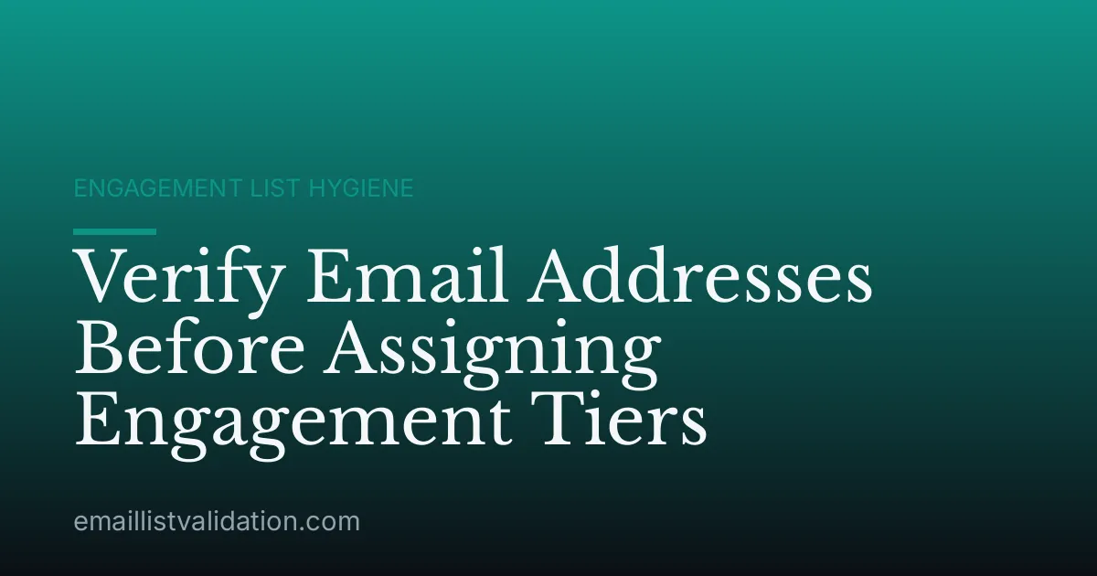 Verify Email Addresses Before Assigning Engagement Tiers