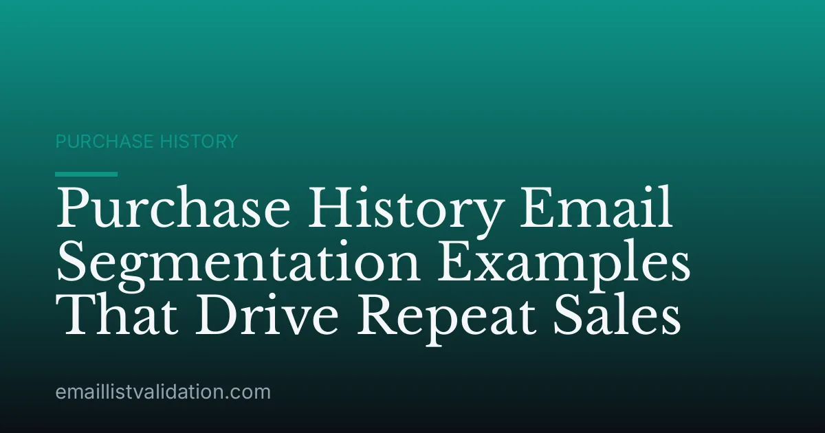 Purchase History Email Segmentation Examples That Drive Repeat Sales